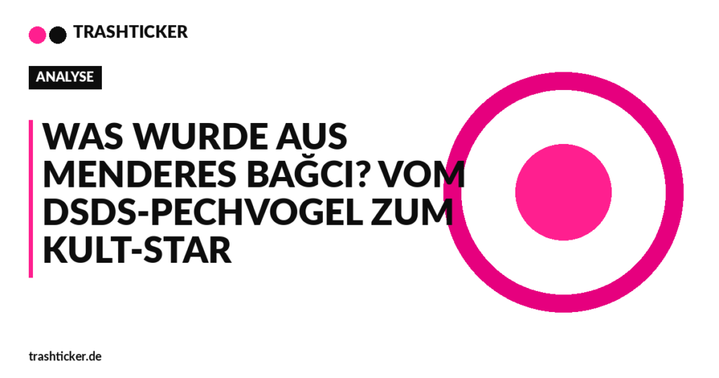 Trashticker-Cover fuer: Was wurde aus Menderes Bağci? Vom DSDS-Pechvogel zum Kult-Star