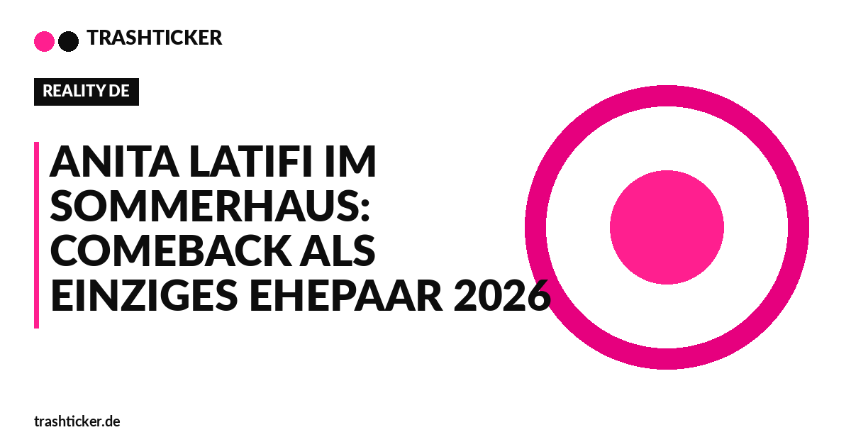 Trashticker-Cover fuer: Anita Latifi im Sommerhaus: Comeback als einziges Ehepaar 2026
