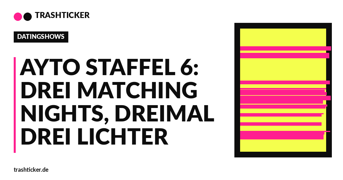 Trashticker-Cover fuer: AYTO Staffel 6: Drei Matching Nights, dreimal drei Lichter