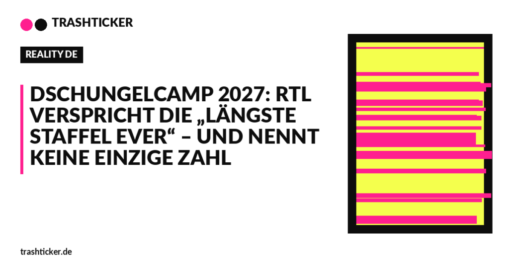 Trashticker-Cover fuer: Dschungelcamp 2027: RTL verspricht die „längste Staffel ever“ – und nennt keine einzige Zahl