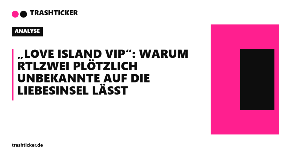 Trashticker-Cover für: „Love Island VIP“: Warum RTLZWEI plötzlich Unbekannte auf die Liebesinsel lässt