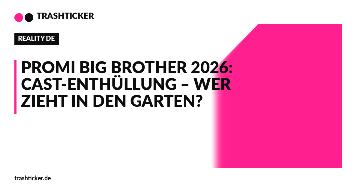 Trashticker-Cover fuer: Promi Big Brother 2026: Cast-Enthüllung – wer zieht in den Garten?