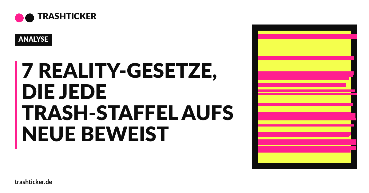 Trashticker-Cover fuer: 7 Reality-Gesetze, die jede Trash-Staffel aufs Neue beweist