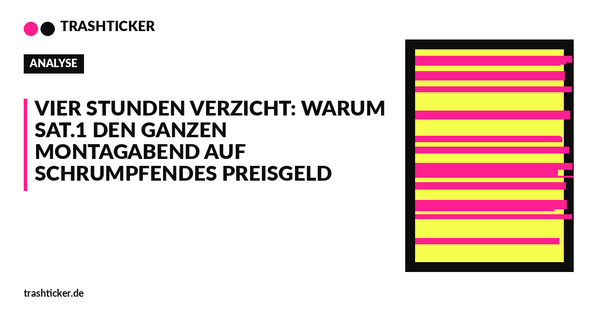 Trashticker-Cover fuer: Vier Stunden Verzicht: Warum Sat.1 den ganzen Montagabend auf schrumpfendes Preisgeld baut