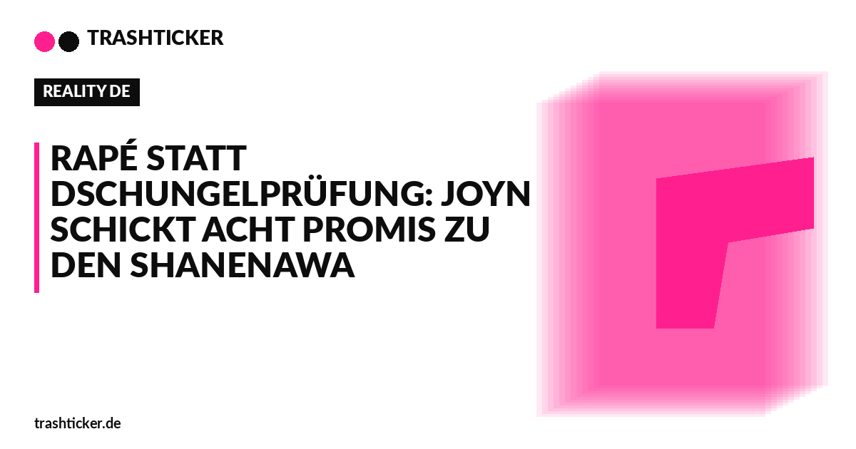 Trashticker-Cover für: Rapé statt Dschungelprüfung: Joyn schickt acht Promis zu den Shanenawa