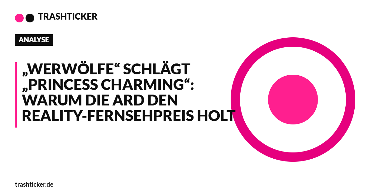Trashticker-Cover für: „Werwölfe“ schlägt „Princess Charming“: Warum die ARD den Reality-Fernsehpreis holt